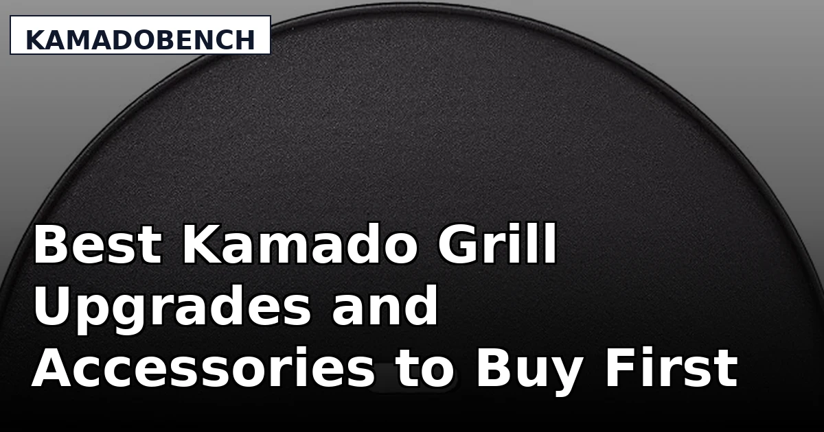 Best Kamado Grill Upgrades and Accessories to Buy First